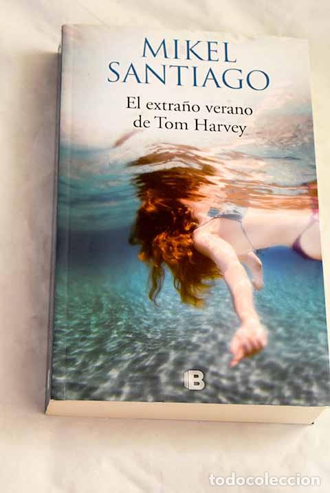 Libros: El extra&ntilde;o verano de Tom Harvey.- Santiago, Mikel