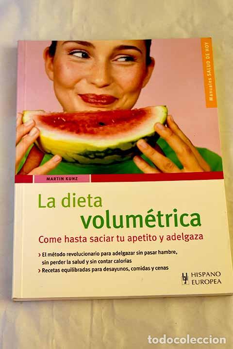 Livres: La dieta volum&eacute;trica: come hasta saciar tu apetito y adelgaza.- Kunz, Martin