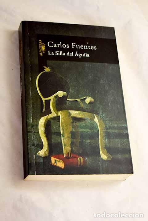 B&uuml;cher: La silla del &aacute;guila: Fuentes, Carlos.- Fuentes, Carlos
