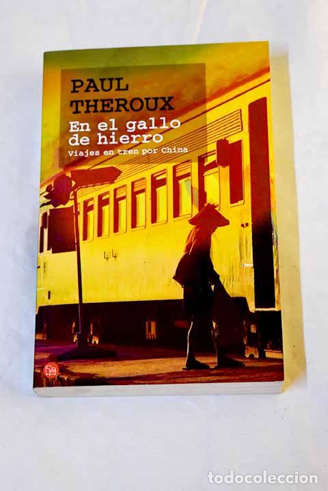 Libros: En el gallo de hierro: viajes en tren por China.- Theroux, Paul