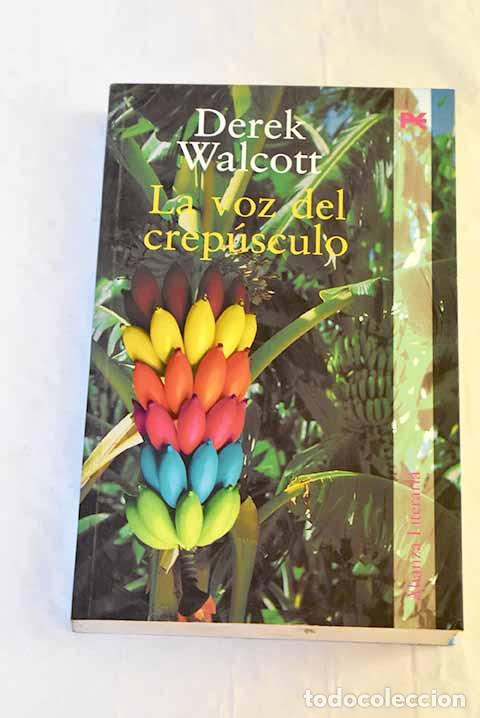 Libros: La voz del crep&uacute;sculo.- Walcott, Derek