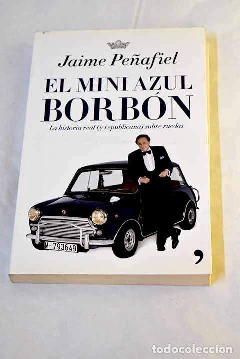 Livros em segunda m&atilde;o: El mini azul Borb&oacute;n: la historia real (y republicana) sobre ruedas.- Pe&ntilde;afiel, Jaime