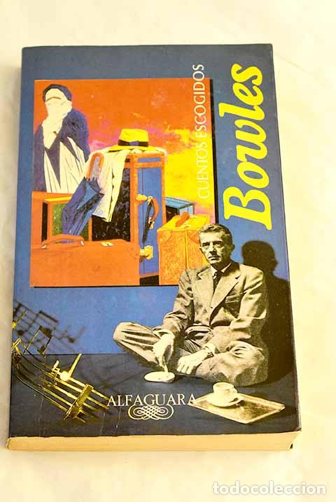 Libri di seconda mano: Cuentos escogidos: Bowles, Paul.- Bowles, Paul