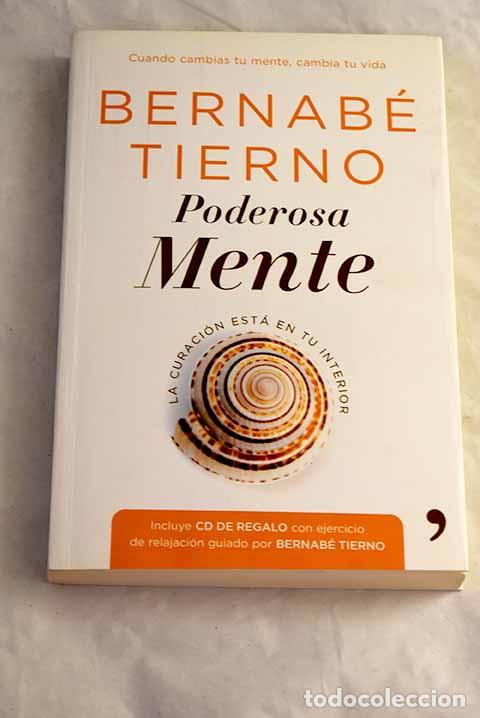 Libri di seconda mano: Poderosa mente: la curaci&oacute;n est&aacute; en tu interior.- Tierno, Bernab&eacute;