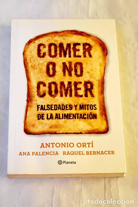 Libri di seconda mano: Comer o no comer: falsedades y mitos de la alimentaci&oacute;n.- Ort&iacute;, Antonio