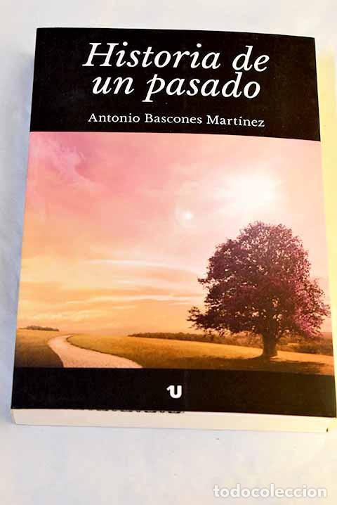 Libri di seconda mano: Historia de un pasado.- Bascones Mart&iacute;nez, Antonio