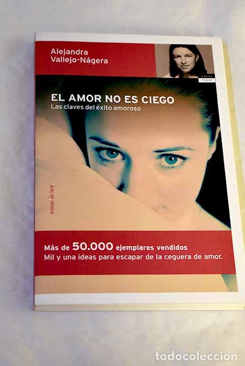 Libri di seconda mano: El amor no es ciego: las claves del &eacute;xito amoroso.- Vallejo-N&aacute;gera, Alejandra