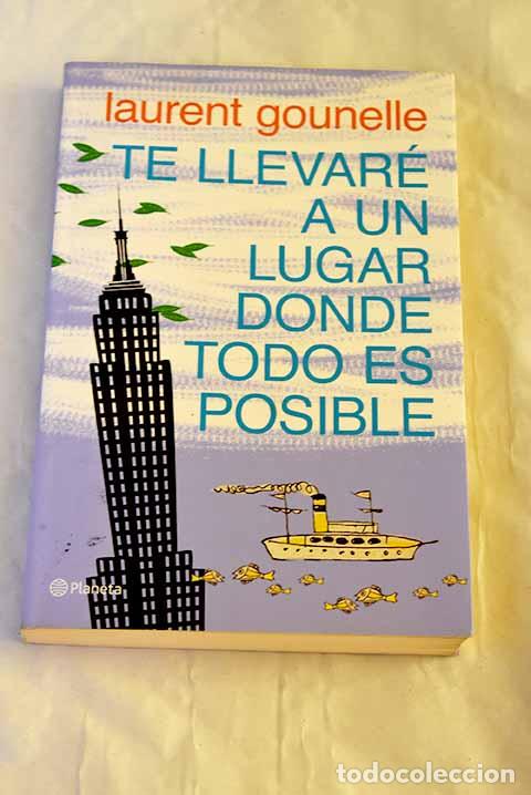Libri di seconda mano: Te llevar&eacute; a un lugar donde todo es posible.- Gounelle, Laurent