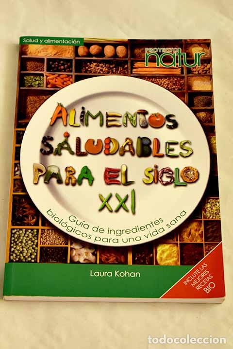Libri di seconda mano: Alimentos saludables para el siglo XXI.- Kohan, Laura