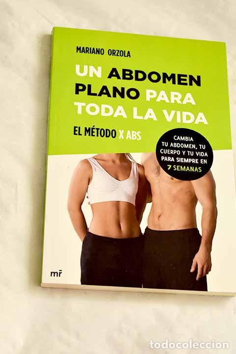 Libri di seconda mano: Un abdomen plano para toda la vida: el m&eacute;todo X ABS.- Orzola, Mariano