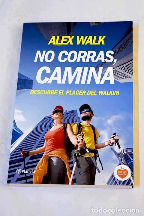 Libri di seconda mano: No corras, camina: descubre el placer del walkim .- Walk, Alex