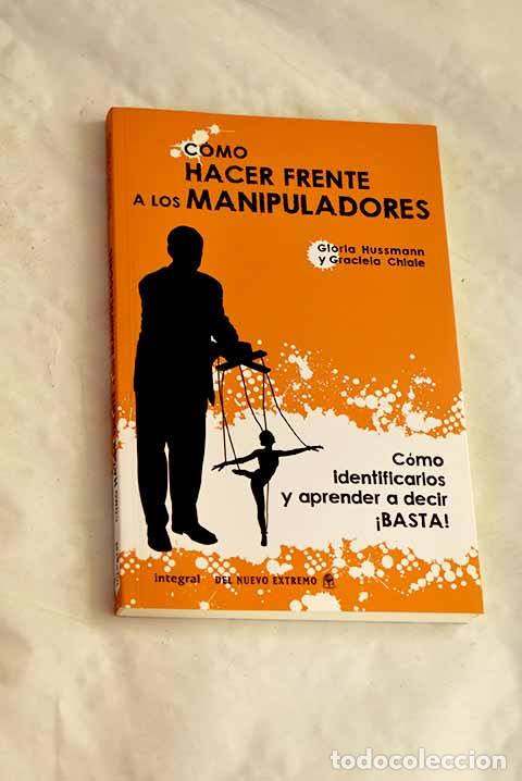 Libri di seconda mano: C&oacute;mo hacer frente a los manipuladores: c&oacute;mo identificarlos y aprender a decir &iexcl;Basta!
