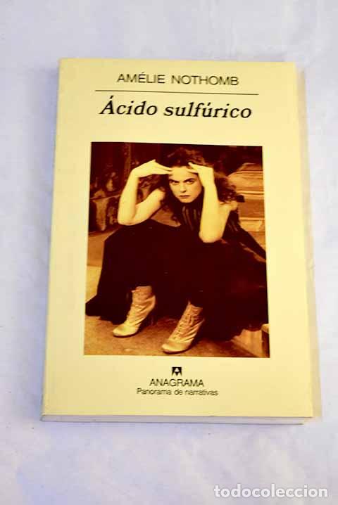 Libri di seconda mano: &Aacute;cido sulf&uacute;rico: Nothomb, Am&eacute;lie.- Nothomb, Am&eacute;lie