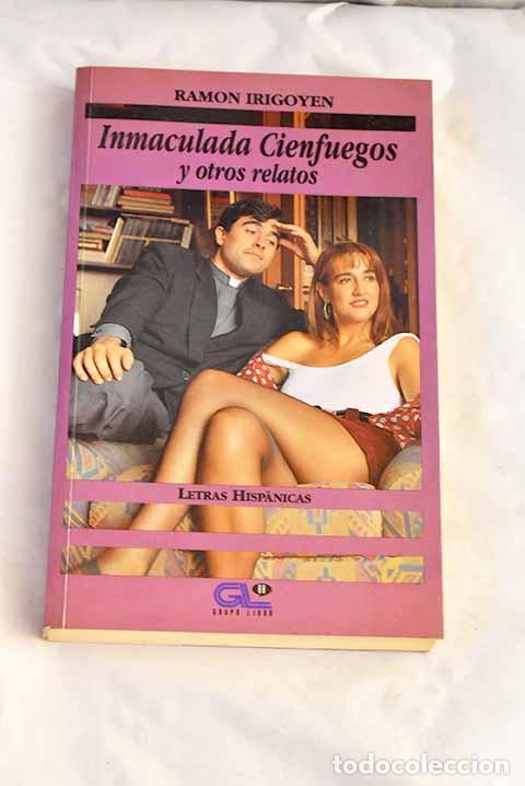 Libri di seconda mano: Inmaculada Cienfuegos y otros relatos.- Irigoyen, Ram&oacute;n