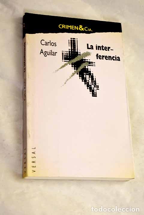 Libri di seconda mano: La interferencia: Aguilar, Carlos.- Aguilar, Carlos