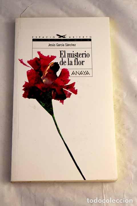 B&uuml;cher: El misterio de la flor.- Garc&iacute;a S&aacute;nchez, Jes&uacute;s
