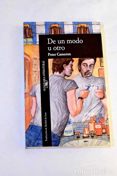 Livres: De un modo u otro: Cameron, Peter.- Cameron, Peter