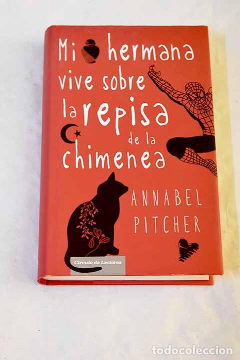 Livres: Mi hermana vive sobre la repisa de la chimenea.- Pitcher, Annabel