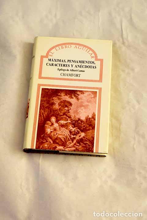 Libros: M&aacute;ximas, pensamientos, caracteres y an&eacute;cdotas.- Chamfort, S&eacute;bastien-Roch-Nicolas de