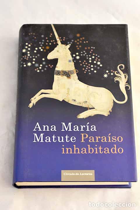 Libros: Para&iacute;so inhabitado: Matute, Ana Mar&iacute;a.- Matute, Ana Mar&iacute;a