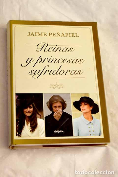 Libros: Reinas y princesas sufridoras.- Pe&ntilde;afiel, Jaime