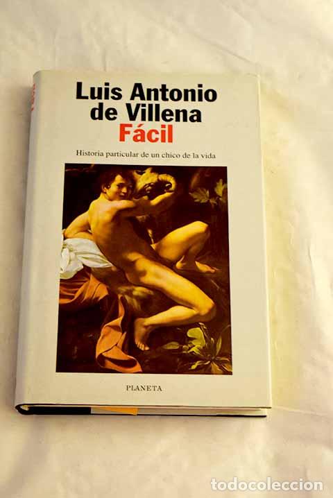 Libros: F&aacute;cil : historia particular de un chico de la vida.- Villena, Luis Antonio de