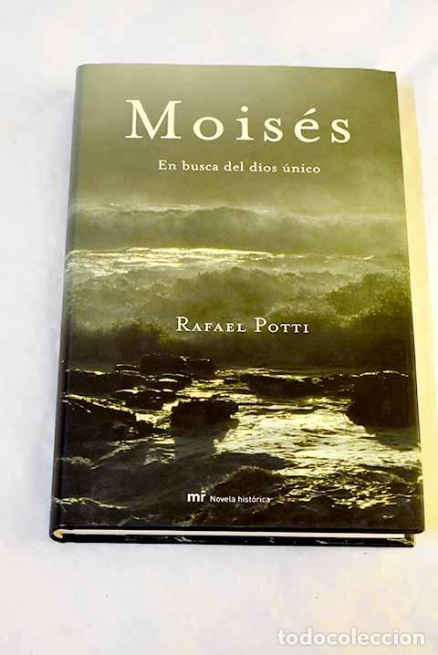 Libros: Mois&eacute;s: en busca del dios &uacute;nico.- Potti, Rafael