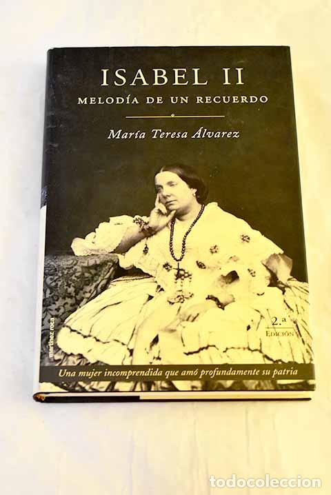 Libros: Isabel II: melod&iacute;a de un recuerdo.- &Aacute;lvarez, Mar&iacute;a Teresa