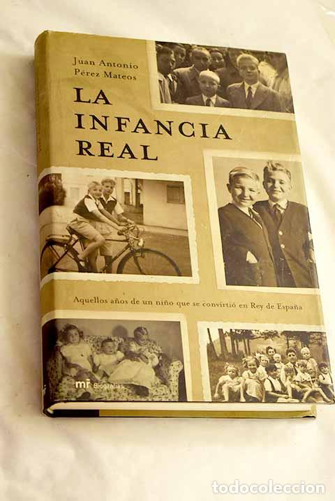 Libros: La infancia real: aquellos a&ntilde;os de un ni&ntilde;o que se convirti&oacute; en Rey de Espa&ntilde;a