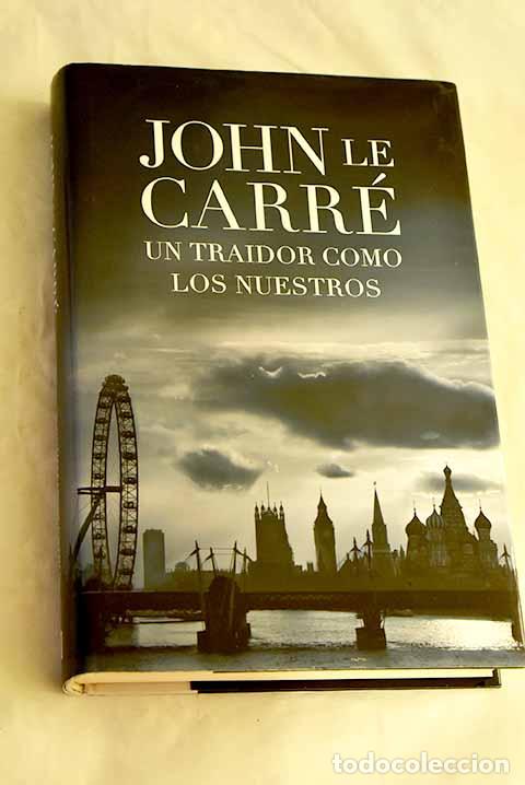 Libros: Un traidor como los nuestros.- Le Carr&eacute;, John