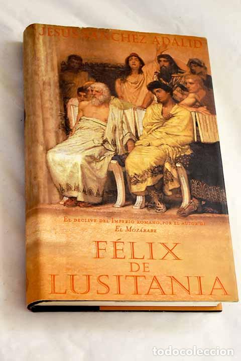 Libri di seconda mano: F&eacute;lix de Lusitania: S&aacute;nchez Adalid, Jes&uacute;s.- S&aacute;nchez Adalid, Jes&uacute;s