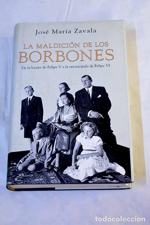 Libri di seconda mano: La maldici&oacute;n de los Borbones.- Zavala, Jos&eacute; Mar&iacute;a