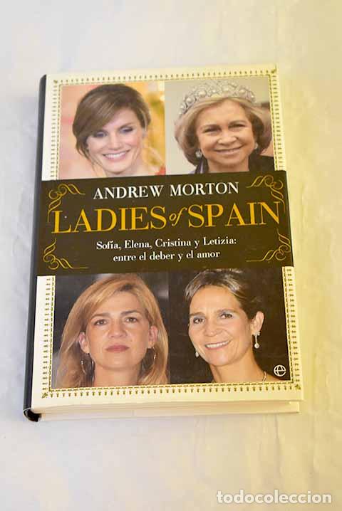 Libri di seconda mano: Ladies of Spain: Sof&iacute;a, Elena, Cristina y Letizia, entre el deber y el amor.- Morton, Andrew
