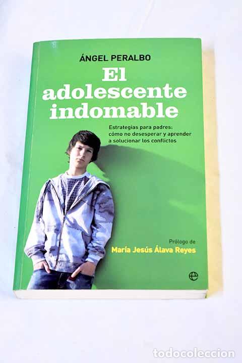 Libri di seconda mano: El adolescente indomable: estrategias para padres.- Peralbo, &Aacute;ngel