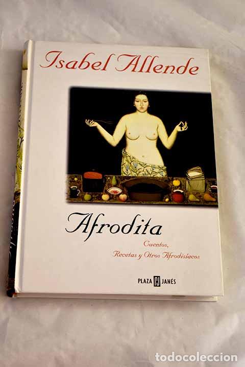 Livres: Afrodita: cuentos, recetas y otros afrodis&iacute;acos.- Allende, Isabel