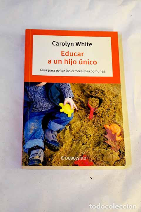 Livros em segunda m&atilde;o: Educar a un hijo &uacute;nico.- White, Carolyn