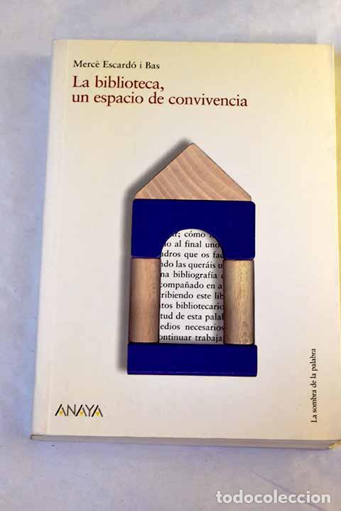 Livros em segunda m&atilde;o: La biblioteca, un espacio de convivencia.- Escard&oacute; i Bas, Merce