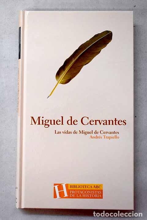 Libri di seconda mano: Las vidas de Miguel de Cervantes.- Trapiello, Andr&eacute;s
