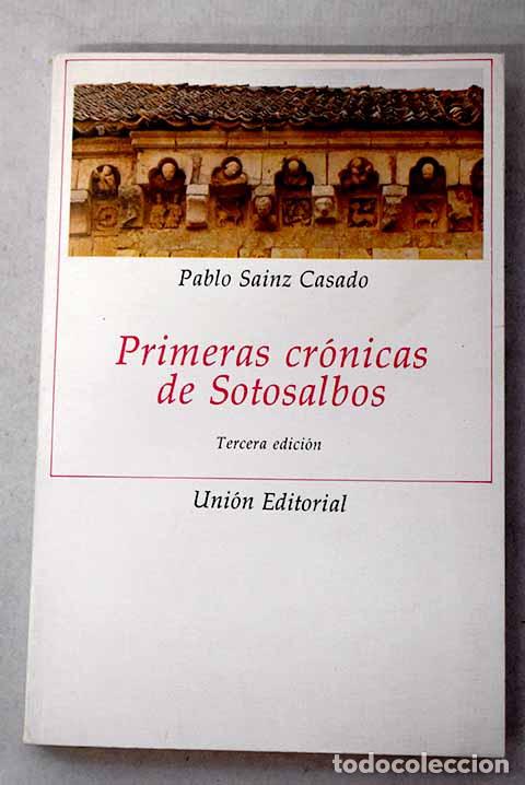 Libri di seconda mano: Primeras cr&oacute;nicas de Sotosalbos.- S&aacute;inz Casado, Pablo