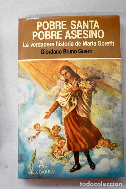 Libri di seconda mano: Pobre santa, pobre asesino: la verdadera historia de Mar&iacute;a Goretti.- Guerri, Giordano Bruno