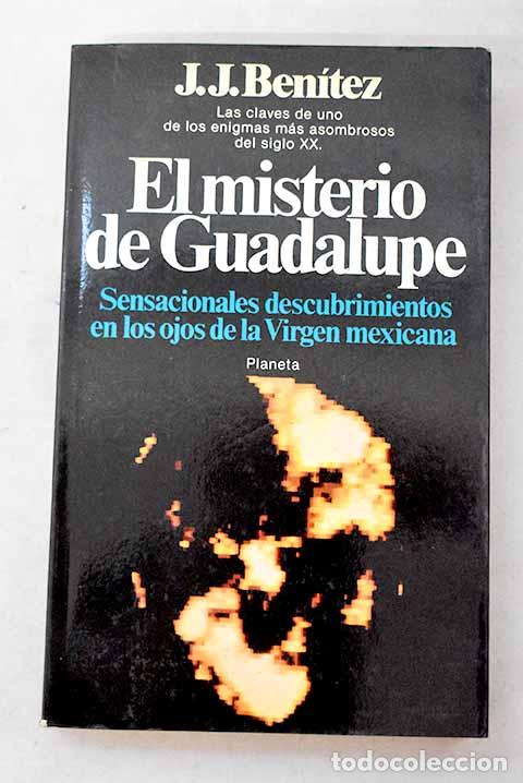 Libri di seconda mano: El misterio de Guadalupe: sensacionales descubrimientos en los ojos de la Virgen Mexicana