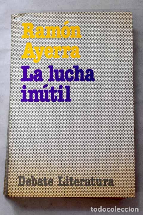 Libri di seconda mano: La lucha in&uacute;til: Ayerra, Ram&oacute;n.- Ayerra, Ram&oacute;n