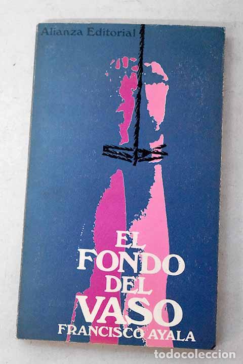 Libri di seconda mano: El fondo del vaso: Ayala, Francisco.- Ayala, Francisco