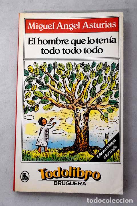 Libri di seconda mano: El hombre que lo ten&iacute;a todo, todo, todo.- Asturias, Miguel &Aacute;ngel