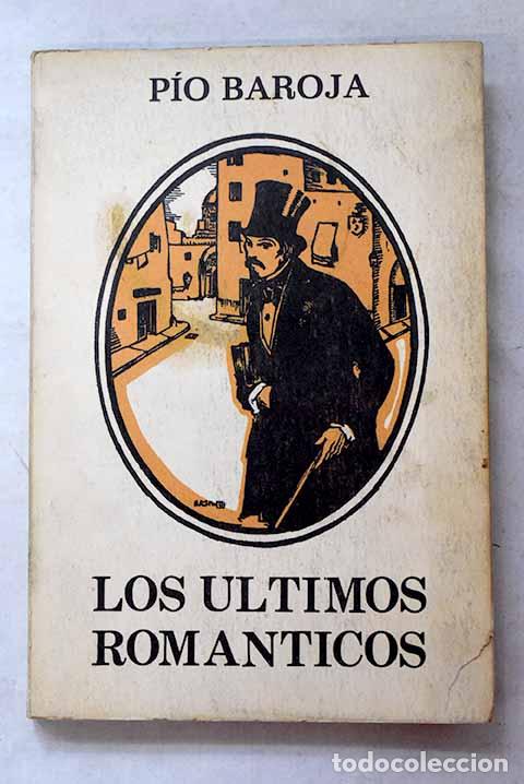 Libri di seconda mano: Los &uacute;ltimos rom&aacute;nticos.- Baroja, P&iacute;o