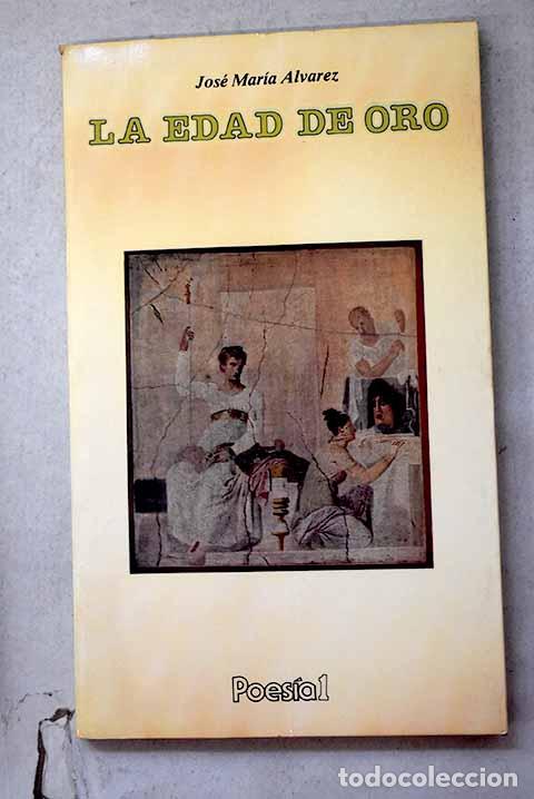 Libri di seconda mano: La edad de oro: (antolog&iacute;a de 16 poetas de la antigua Cartagena).- Alvarez, Jose Maria