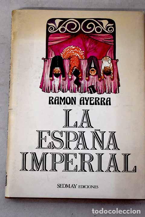 Livros em segunda m&atilde;o: La Espa&ntilde;a imperial: Ayerra, Ram&oacute;n.- Ayerra, Ram&oacute;n