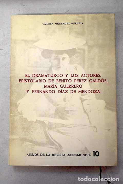 Livros em segunda m&atilde;o: El dramaturgo y los actores : epistolario de Benito P&eacute;rez Gald&oacute;s.- Menendez Onrubia, Carmen