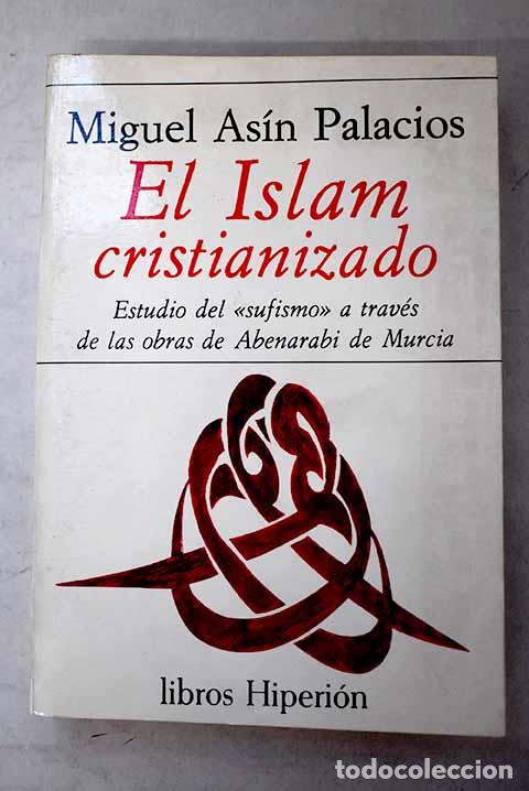 B&uuml;cher: El Islam cristianizado: estudio del sufismo a trav&eacute;s de las obras de Abenarabi de Murcia