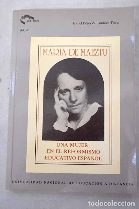 Libros: Mar&iacute;a de Maeztu: una mujer en el reformismo educativo espa&ntilde;ol.- P&eacute;rez-Villanueva Tovar, Isabel